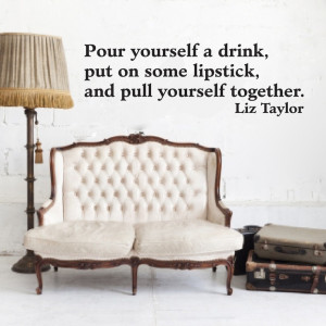 Liz Taylor Vinyl wall quote Pour Yourself a Drink. $16.80, via Etsy.