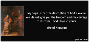 My hope is that the description of God's love in my life will give you ...