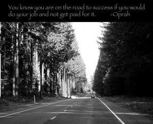 road to success. -oprah