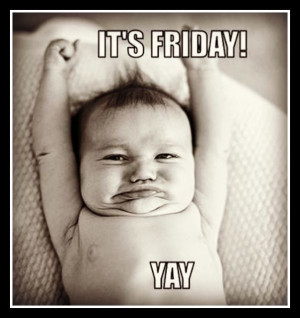 Finally.... FRIDAY!