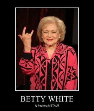Follow betty white quotes in the proposal