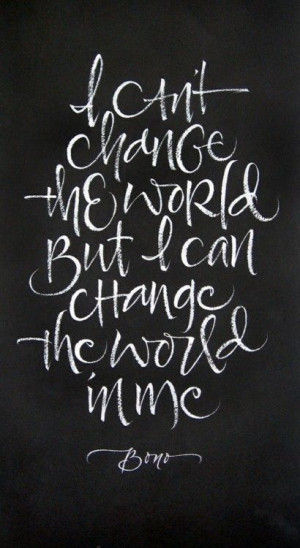 can't change the world but I....