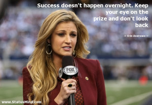 ... Keep your eye on the prize and don't look back - Erin Andrews Quotes