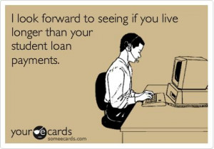 ... seeing if you live longer than your student loan payments. #truestory