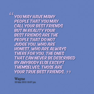 Quotes Picture: you may have many people that you may call your best ...