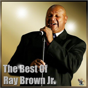 Ray Brown Jr The Best Of Ray Brown Jr 2014