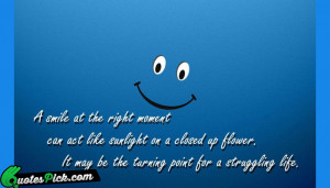 Smile At The Right by unknown Picture Quotes