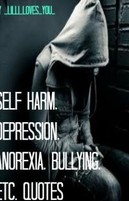 Self Harm, Depression, Anorexia, etc. quotes
