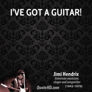 ve got a guitar jimi hendrix american guitarist