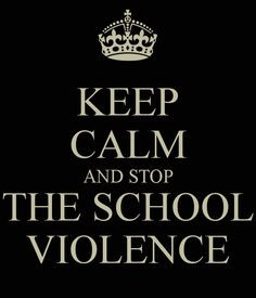 Keep Clm And Stop The School Violence