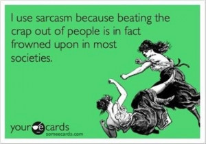 true...sarcasm usually doesn't put you in jail either....