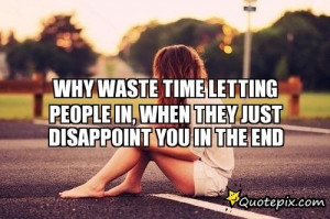 Quotes about People Disappointing You http://www.quotepix.com/Why ...