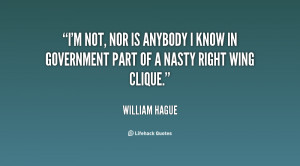 ... is anybody I know in government part of a nasty right wing clique