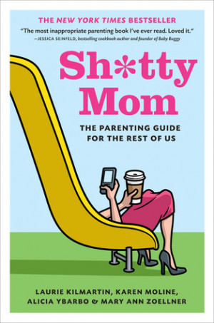 Start by marking “Sh*tty Mom: The Parenting Guide for the Rest of Us ...