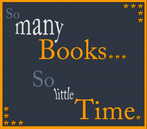 So many books... So little time.