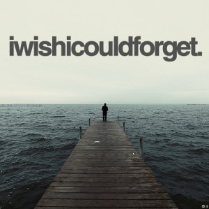 ... grief, i wish i could forget, iwishicouldorget, ocean, picture quote