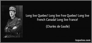Long live Quebec! Long live Free Quebec! Long live French Canada! Long ...