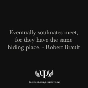 Eventually soulmates meet, for they have the same hiding place ...