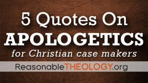 Apologetics Quotes For Apologists – Remember #2