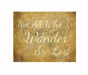 ... Who Wander Are Lost Print, Map Art, Travel Decor, Geeky Tolkien Quote