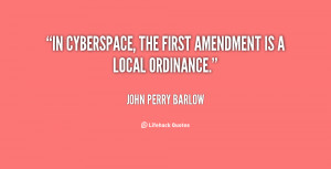 ... -John-Perry-Barlow-in-cyberspace-the-first-amendment-is-a-149535.png