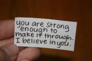 Motivational Quote: Your Are Strong Enough To Make It Through I ...