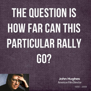 John Hughes Quotes