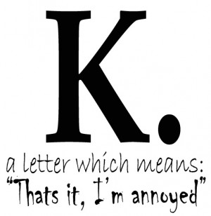 letter which means “Thats it, I’m annoyed”