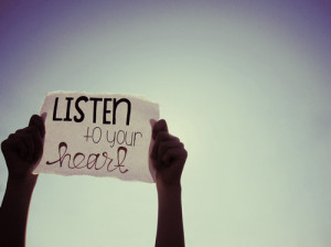 heart, listen, listen to your heart, quote, quotes