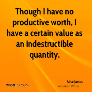 Though I have no productive worth, I have a certain value as an ...