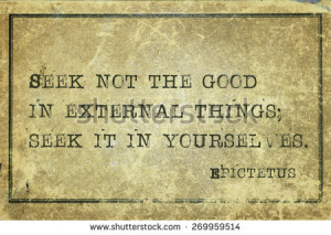 good in external things - ancient Greek philosopher Epictetus quote ...