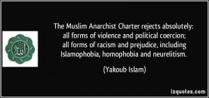 ... , including Islamophobia, homophobia and neurelitism. - Yakoub Islam