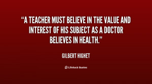 teacher must believe in the value and interest of his subject as a ...