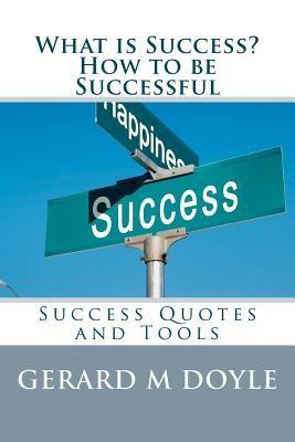 What Is Success? How to Be Successful, Success Quotes and Tools.: 7 ...