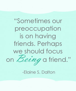 Friendship Quote | Elaine S. Dalton sprinklesonmyicecream.blogspot.com