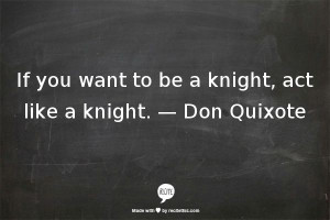 ... Quixote Quotes, Walks, Knights Quotes, Swords, Monsters, Man Quotes