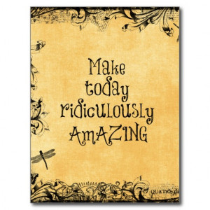 Make Today Ridiculously Amazing Life Quote Postcard