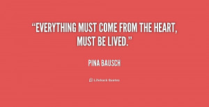 quote-Pina-Bausch-everything-must-come-from-the-heart-must-172876.png
