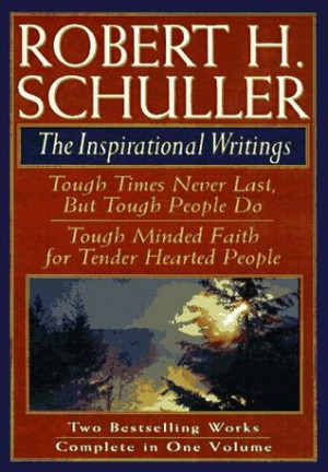 Robert H. Schuller: The Inspirational Writings: Includes Tough Times ...