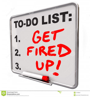 Get Fired Up and excited for a plan, mission or project with words as ...