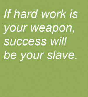through hard work short quotes on success and hard work