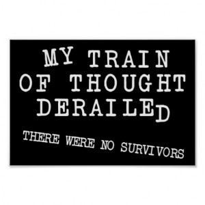 Derailed Train Of Thought Funny Poster Sign from Zazzle.512