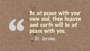 ... Own Soul,then heaven and Earth Will be at Peace with You ~ Earth Quote