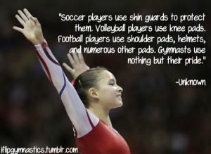 If gymnastics were easy, it'd be called football.Gymnastics Quotes ...