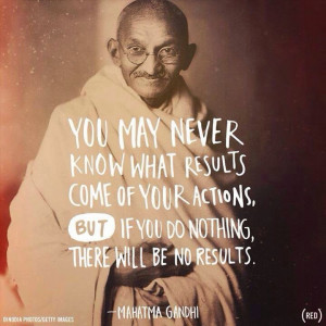 Do Nothing Sure No Results - Mahatma Gandhi