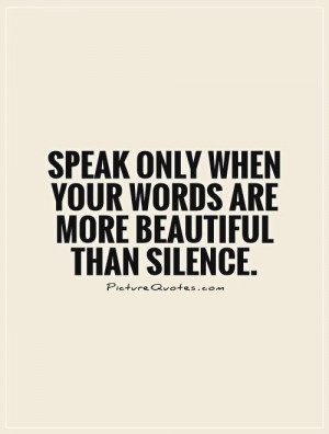 Silence Quotes Speak Quotes