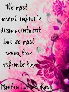 ... we must never lose infinite hope. Love the background image. #quote