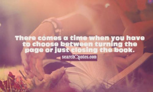 There comes a time when you have to choose between turning the page or ...