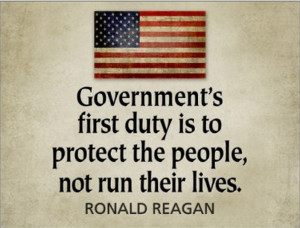 ... Quotes - Government's First Duty is to protect the people, not run