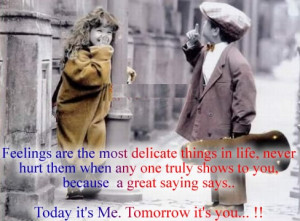... saying says.. Today it's Me. Tomorrow it's you... !! - Author Unknown